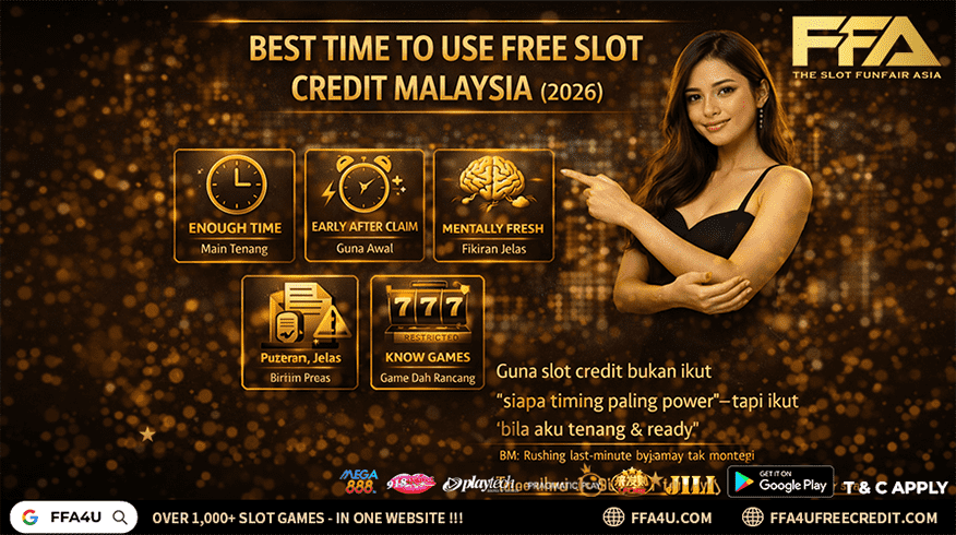 best time use free slot credit malaysia 2026 - timing strategies based on expiry turnover focus mental state and game selection not lucky hours (FFA4U)