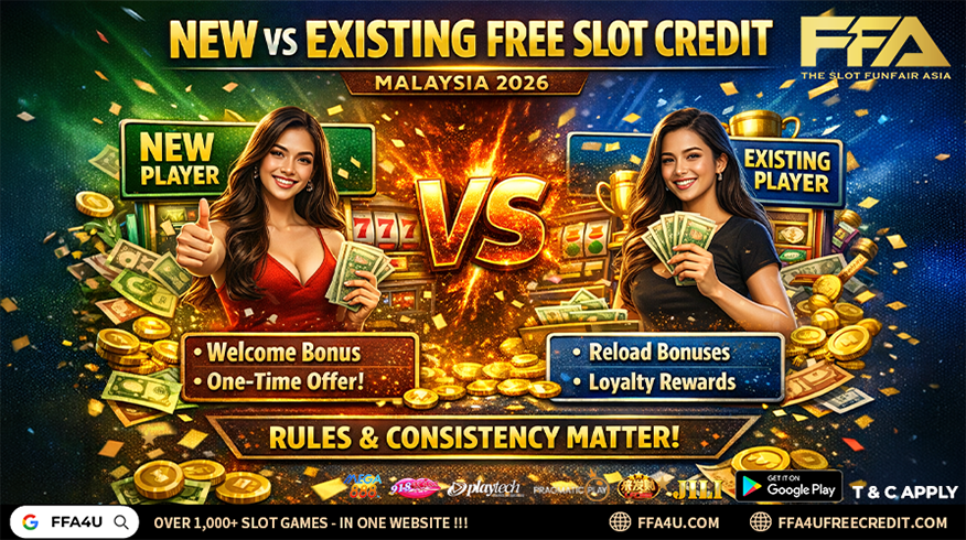 new vs existing free slot credit malaysia 2026 - compare new player and existing player free slot credit eligibility frequency conditions and real bonus value (FFA4U)